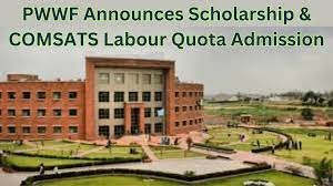 Pwwf announces scholarships and comsats labour quota form